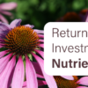 Return on Investment: Nutrients